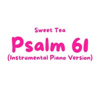 Sweet Tea - Psalm 61 (Instrumental Piano Version)