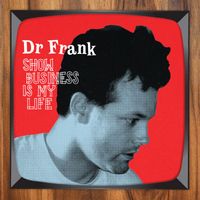 Dr. Frank - Show Business Is My Life (2024 Remaster)