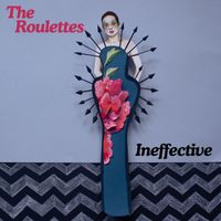 the Roulettes - Ineffective