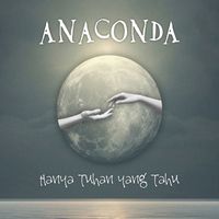 Anaconda - Hanya Tuhan yang Tahu