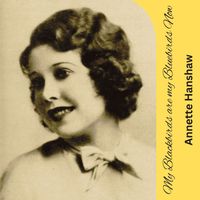 Annette Hanshaw - My Blackbirds are my Bluebirds Now