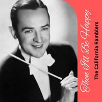 The California Ramblers - Then I'll Be Happy