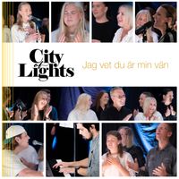 City of Lights - Jag vet du är min vän