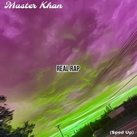 Master Khan - Real Rap (Sped Up)