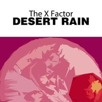 The "X" Factor - Desert Rain