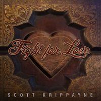 Scott Krippayne - Fight for Love