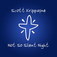 Scott Krippayne - Not so Silent Night