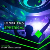 IMGFriend - Spherical (Remixes by DJ San & Three Drives)