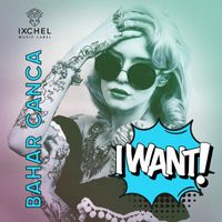 Bahar Canca - I Want