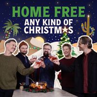 Home Free - Any Kind of Christmas