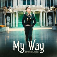Mateo López - My Way