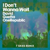 David Guetta & OneRepublic - I Don't Wanna Wait (7 SKIES Remix)