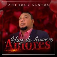 Anthony Santos - Hay De Amores a Amores