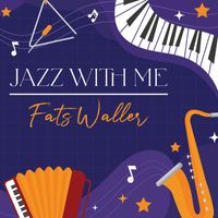 Fats Waller - Jazz With Me, Fats Waller
