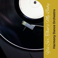 Harmony Dance Orchestra - Yes Sir, That's My Baby
