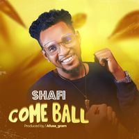 Shafi - Come Ball