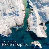 Chill Out - Hidden Depths: Deep House Music