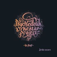 Le Psychedelik Orkestar Project (Le POP) - Brûle Encore