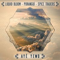 Liquid Bloom, Poranguí, Spice Traders - Ayé Yewo