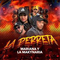 MARIANA Y LA MAKYNARIA - La Perreta