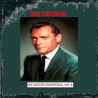 Eddie Constantine - Eddie Constantine - Ses Succès Essentiels, Vol. 4