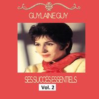 Guylaine Guy - Guylaine Guy- Ses Succès Essentiels, Vol. 2