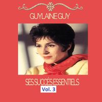 Guylaine Guy - Guylaine Guy- Ses Succès Essentiels, Vol. 3