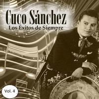 Cuco Sánchez - Cuco Sánchez - Los Éxitos de Siempre, Vol. 4