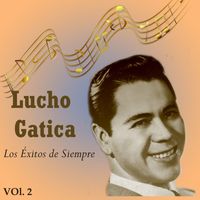 Lucho Gatica - Lucho Gatica - Los Éxitos de Siempre, Vol. 2
