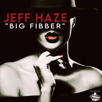 Jeff Haze - Big Fibber