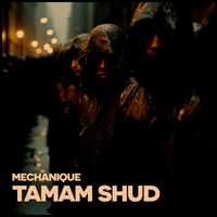 Mechanique - Tamam Shud
