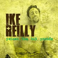 Ike Reilly - Poison The Hit Parade