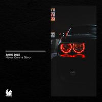 Jake Dile - Never Gonna Stop
