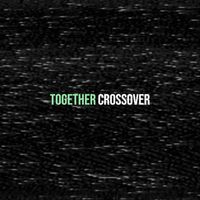 Crossover - Together