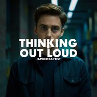 Xavier Baptist - Thinking out Loud