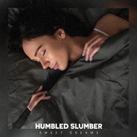 Sweet Dreams - Humbled Slumber