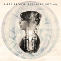 Pieta Brown - Paradise Outlaw (10th Anniversary Edition)