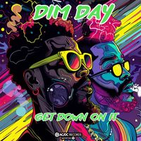 Dim Day - Get Down On It
