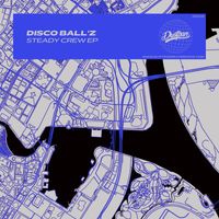 Disco Ball'z - Steady Crew EP