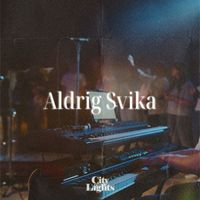 City Of Lights - Aldrig Svika (Live)