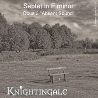 Knightingale - Septet in F minor 'Absent Sound', Opus 3