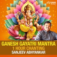 Sanjeev Abhyankar - Ganesh Gayatri - One Hour Chanting by Sanjeev Abhyankar