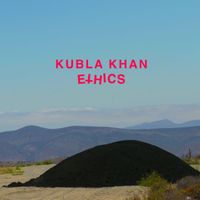 Ethics - Kubla Khan