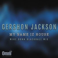 Gershon Jackson - My Name IZ House