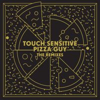 Touch Sensitive - Pizza Guy (Remixes)
