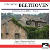 Stuttgart Philharmonic Orchestra - Ludwig van Beethoven - Christ at the Mount of Olives - Oratory
