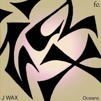 J Wax - Oceans
