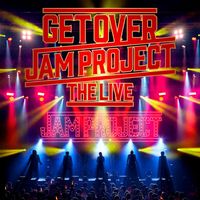 JAM Project - GET OVER - JAM PROJECT THE LIVE: 2021 Live Edition