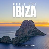 Chill Out - Ibiza: Best Deep House Tracks