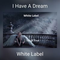 White Label - I Have A Dream